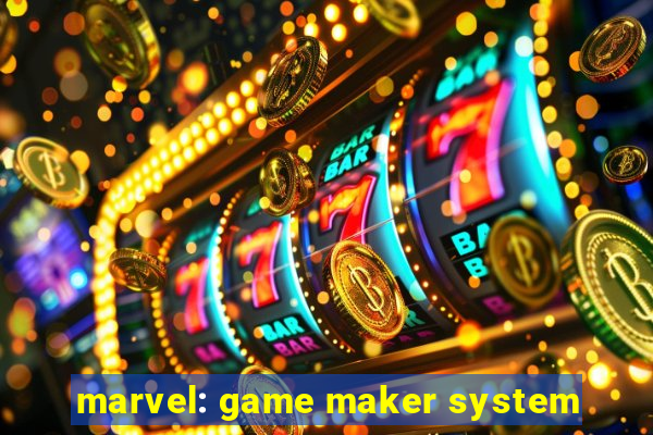 marvel: game maker system